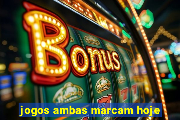 jogos ambas marcam hoje